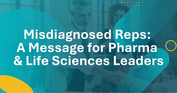 Misdiagnosed Reps: A Message for Pharma & Life Sciences Leaders